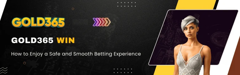 Gold365 Win safe and smooth online betting experience