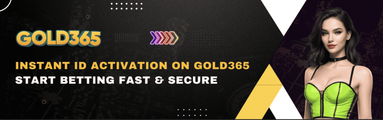 Gold365 Instant ID Activation – Start Betting Fast & Secure